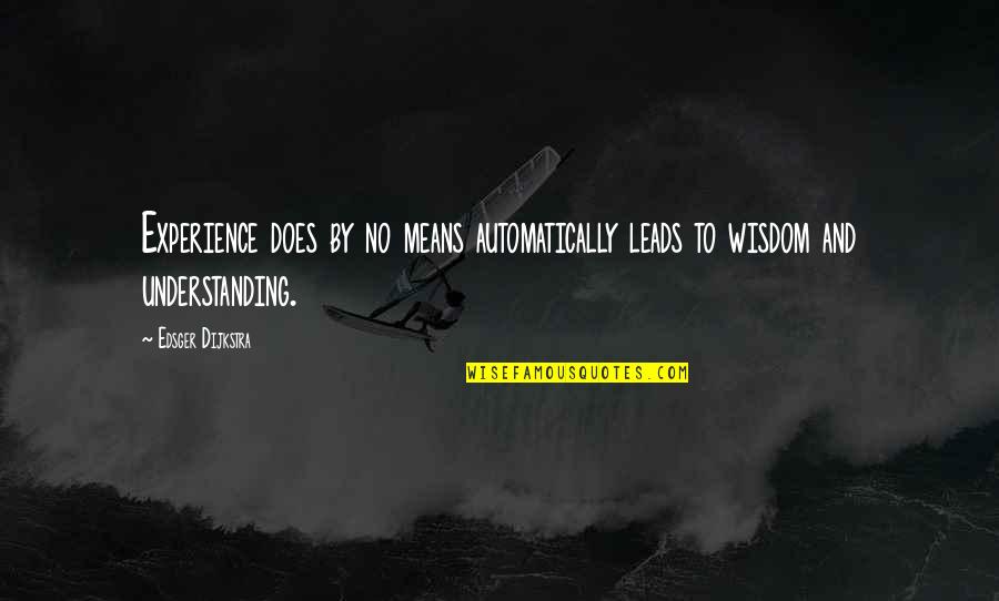 Mosquito Funny Quotes By Edsger Dijkstra: Experience does by no means automatically leads to