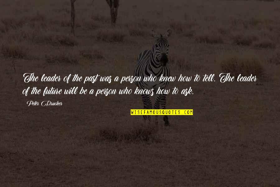 Mosquito Repellent Quotes By Peter Drucker: The leader of the past was a person