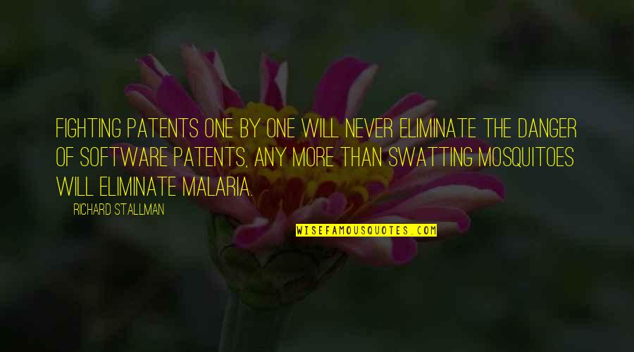 Mosquitoes Quotes By Richard Stallman: Fighting patents one by one will never eliminate