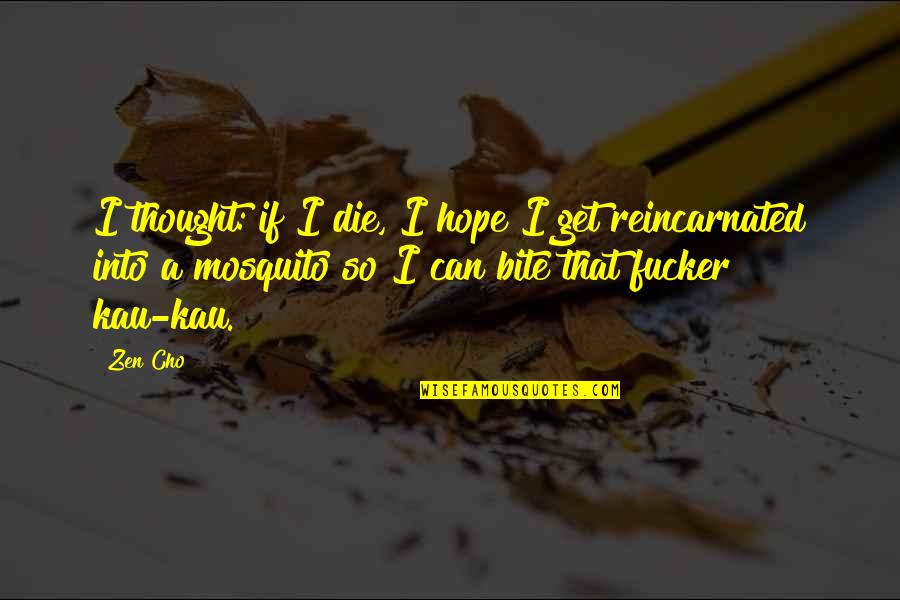 Mosquito's Quotes By Zen Cho: I thought: if I die, I hope I Mosquito's Quotes By Zen Cho: I thought: if I die, I hope I