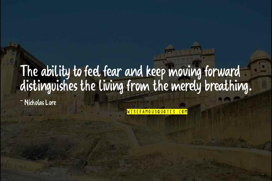 Mossadeq And Shah Quotes By Nicholas Lore: The ability to feel fear and keep moving