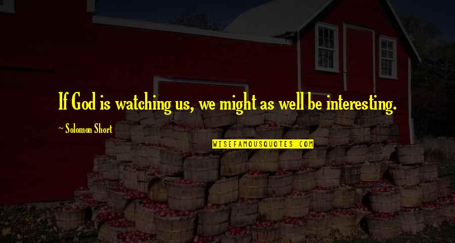 Mossed Quotes By Solomon Short: If God is watching us, we might as
