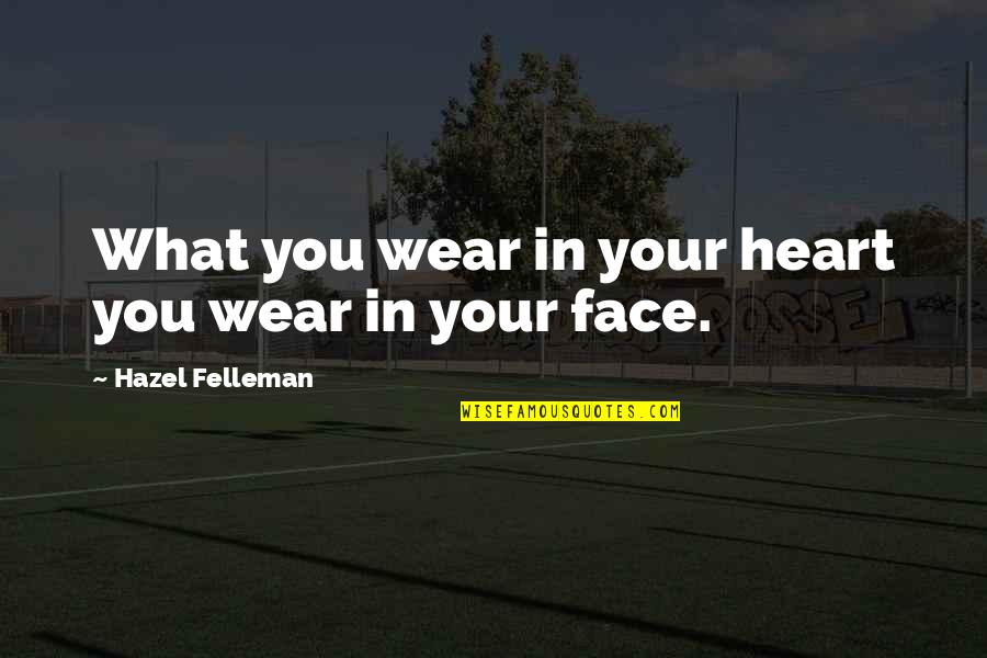 Mosselman Mossels Quotes By Hazel Felleman: What you wear in your heart you wear