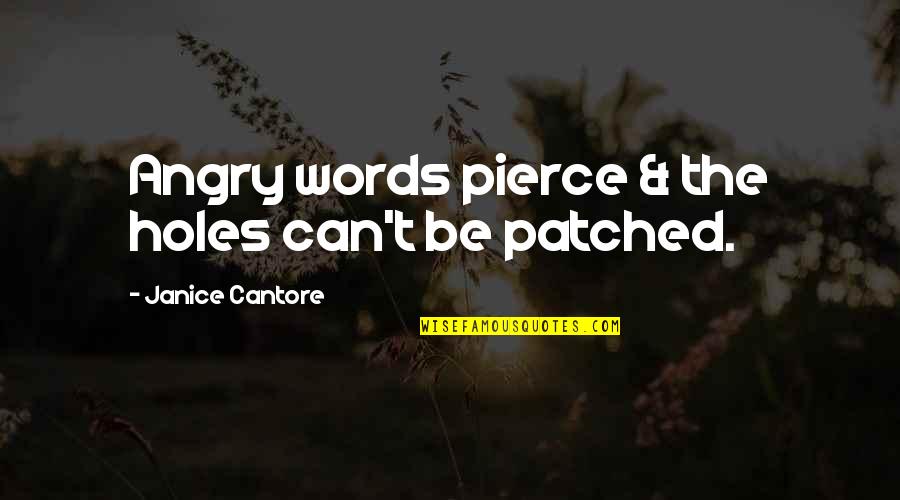 Mossini Choker Quotes By Janice Cantore: Angry words pierce & the holes can't be Mossini Choker Quotes By Janice Cantore: Angry words pierce & the holes can't be