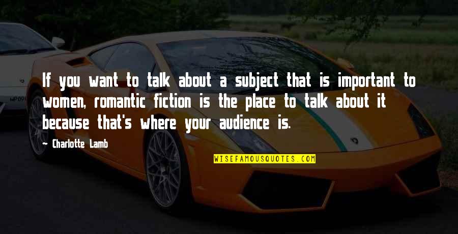 Mossolov Quotes By Charlotte Lamb: If you want to talk about a subject Mossolov Quotes By Charlotte Lamb: If you want to talk about a subject