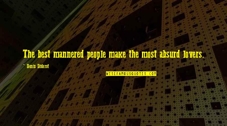 Most Absurd Quotes By Denis Diderot: The best mannered people make the most absurd