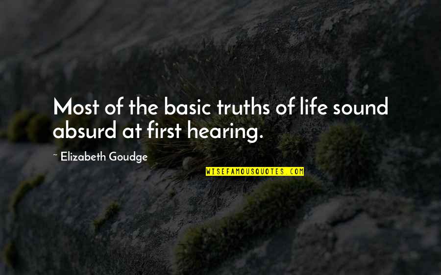 Most Absurd Quotes By Elizabeth Goudge: Most of the basic truths of life sound