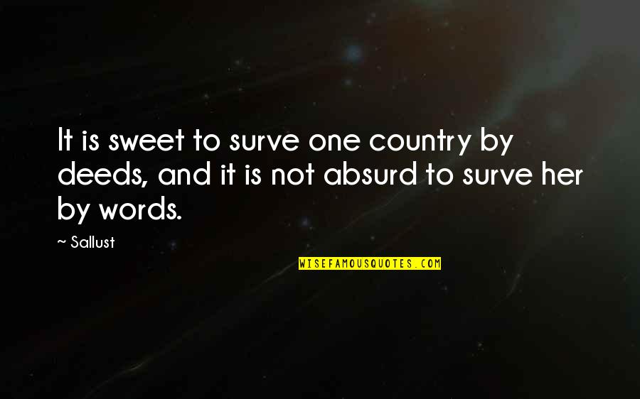 Most Absurd Quotes By Sallust: It is sweet to surve one country by