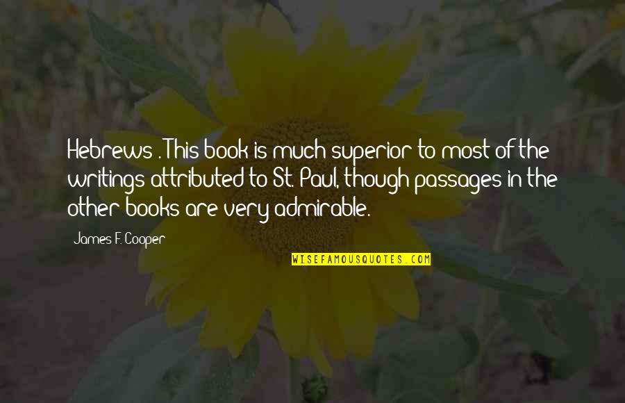 Most Admirable Quotes By James F. Cooper: Hebrews . This book is much superior to