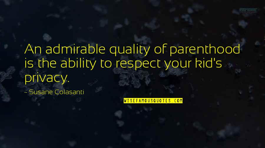 Most Admirable Quotes By Susane Colasanti: An admirable quality of parenthood is the ability