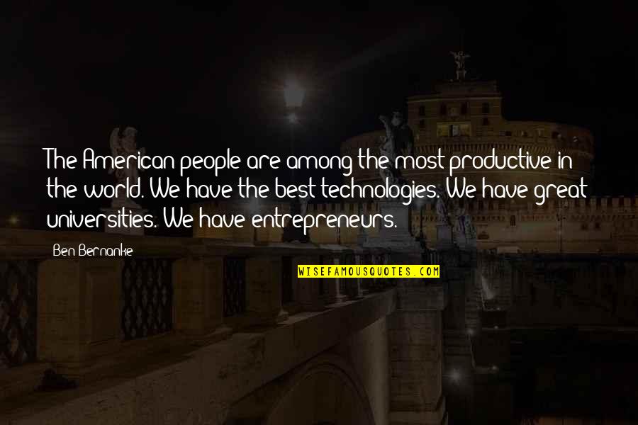 Most American Quotes By Ben Bernanke: The American people are among the most productive Most American Quotes By Ben Bernanke: The American people are among the most productive