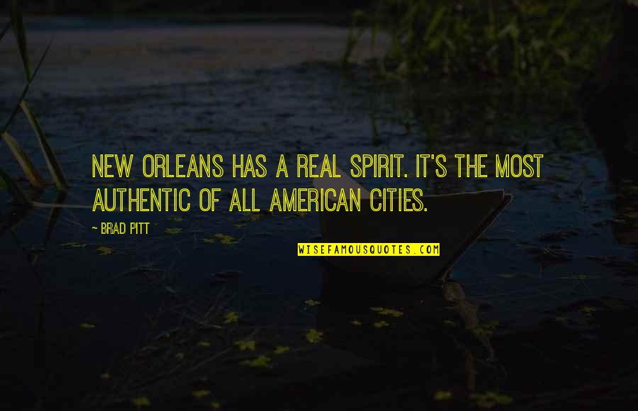 Most American Quotes By Brad Pitt: New Orleans has a real spirit. It's the