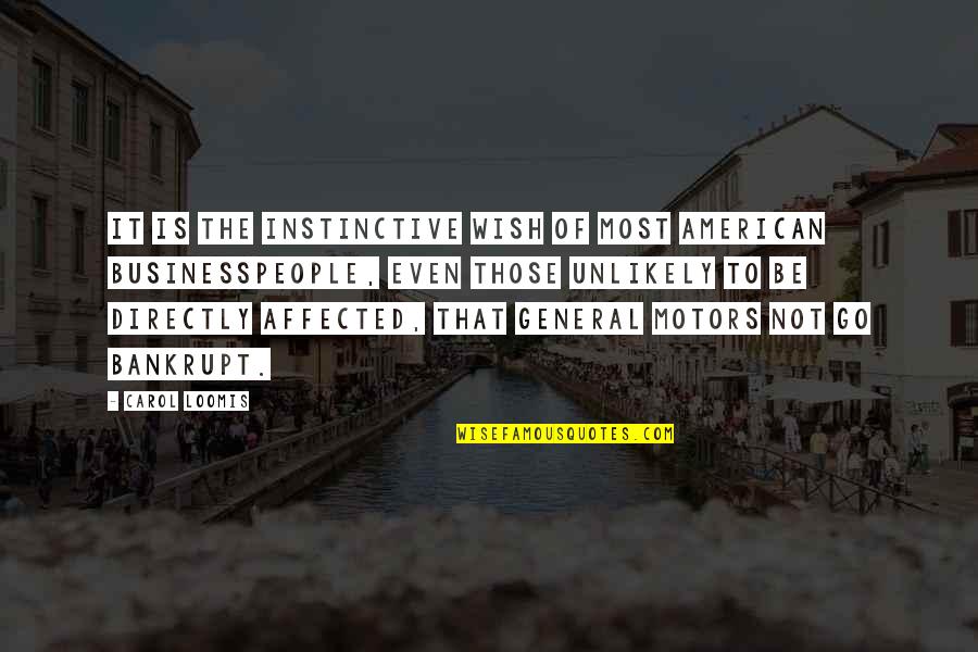 Most American Quotes By Carol Loomis: It is the instinctive wish of most American Most American Quotes By Carol Loomis: It is the instinctive wish of most American