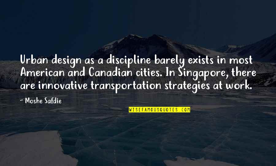 Most American Quotes By Moshe Safdie: Urban design as a discipline barely exists in Most American Quotes By Moshe Safdie: Urban design as a discipline barely exists in