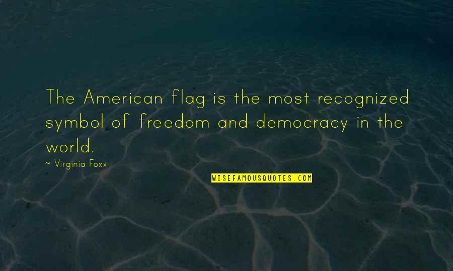 Most American Quotes By Virginia Foxx: The American flag is the most recognized symbol Most American Quotes By Virginia Foxx: The American flag is the most recognized symbol