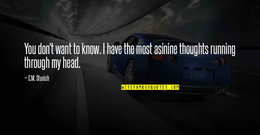 Most Asinine Quotes By C.M. Stunich: You don't want to know. I have the