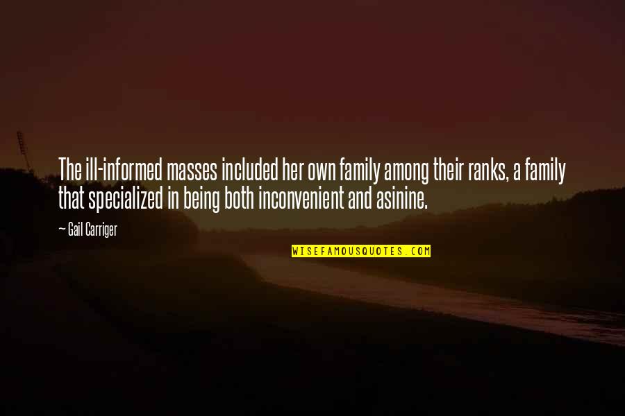 Most Asinine Quotes By Gail Carriger: The ill-informed masses included her own family among Most Asinine Quotes By Gail Carriger: The ill-informed masses included her own family among