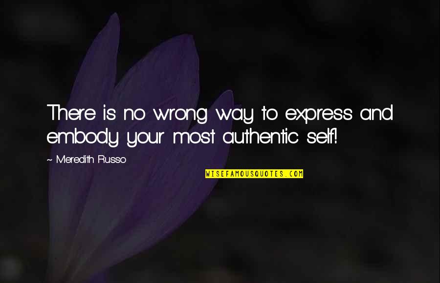 Most Authentic Quotes By Meredith Russo: There is no wrong way to express and