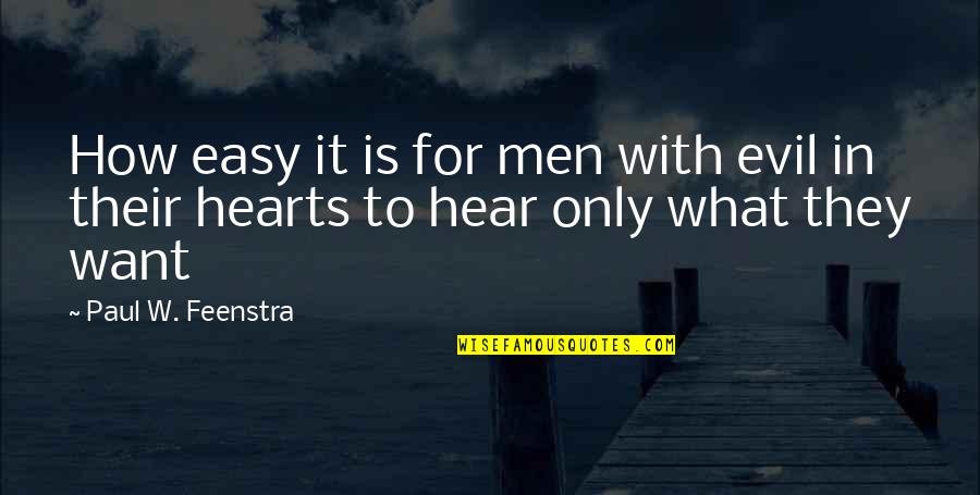 Most Awaited Weekend Quotes By Paul W. Feenstra: How easy it is for men with evil Most Awaited Weekend Quotes By Paul W. Feenstra: How easy it is for men with evil