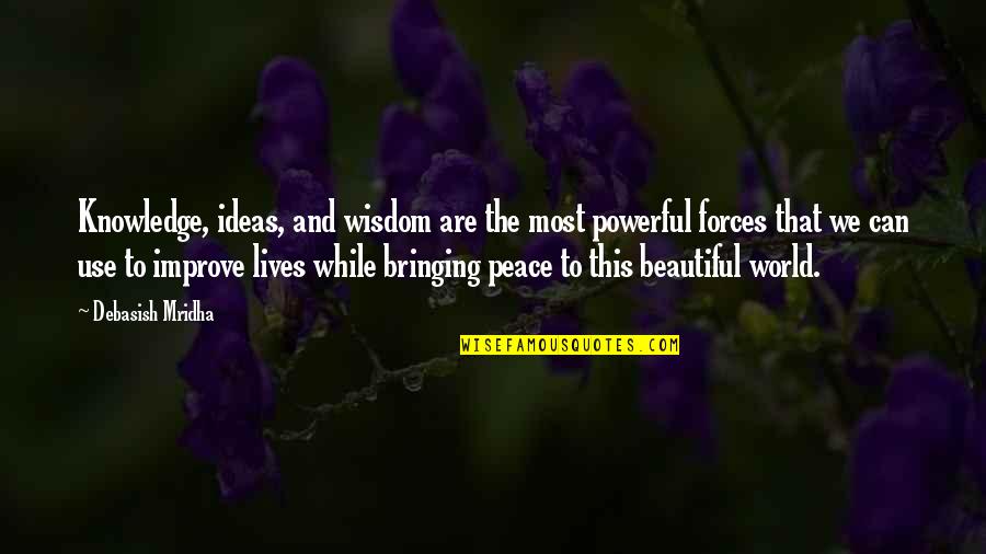 Most Beautiful And Inspirational Quotes By Debasish Mridha: Knowledge, ideas, and wisdom are the most powerful