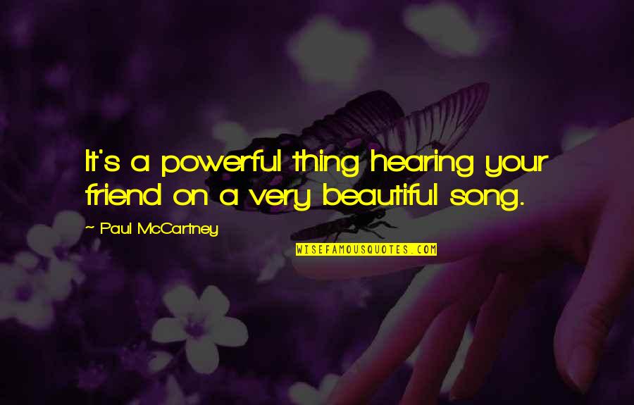 Most Beautiful Best Friend Quotes By Paul McCartney: It's a powerful thing hearing your friend on