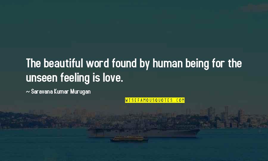Most Beautiful Feeling Quotes By Saravana Kumar Murugan: The beautiful word found by human being for
