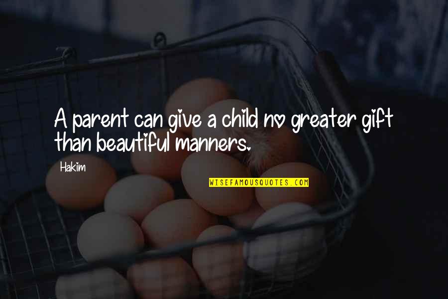 Most Beautiful Gift Quotes By Hakim: A parent can give a child no greater