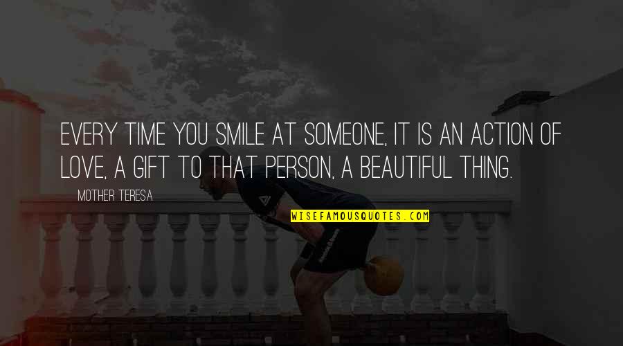 Most Beautiful Gift Quotes By Mother Teresa: Every time you smile at someone, it is Most Beautiful Gift Quotes By Mother Teresa: Every time you smile at someone, it is