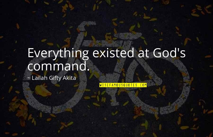 Most Beautiful Lady In The World Quotes By Lailah Gifty Akita: Everything existed at God's command. Most Beautiful Lady In The World Quotes By Lailah Gifty Akita: Everything existed at God's command.