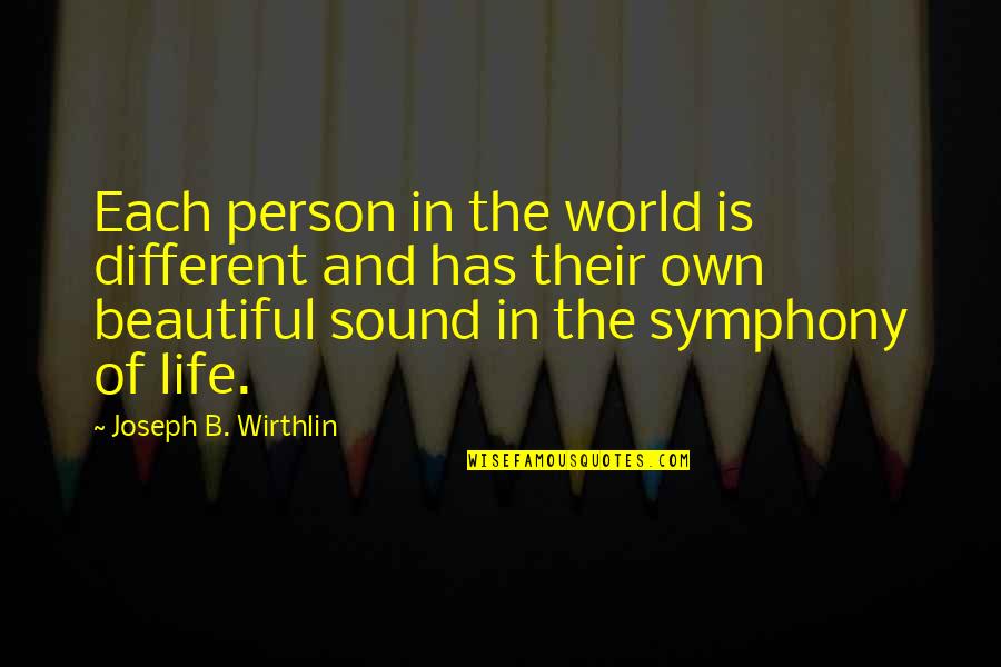 Most Beautiful Person In The World Quotes By Joseph B. Wirthlin: Each person in the world is different and