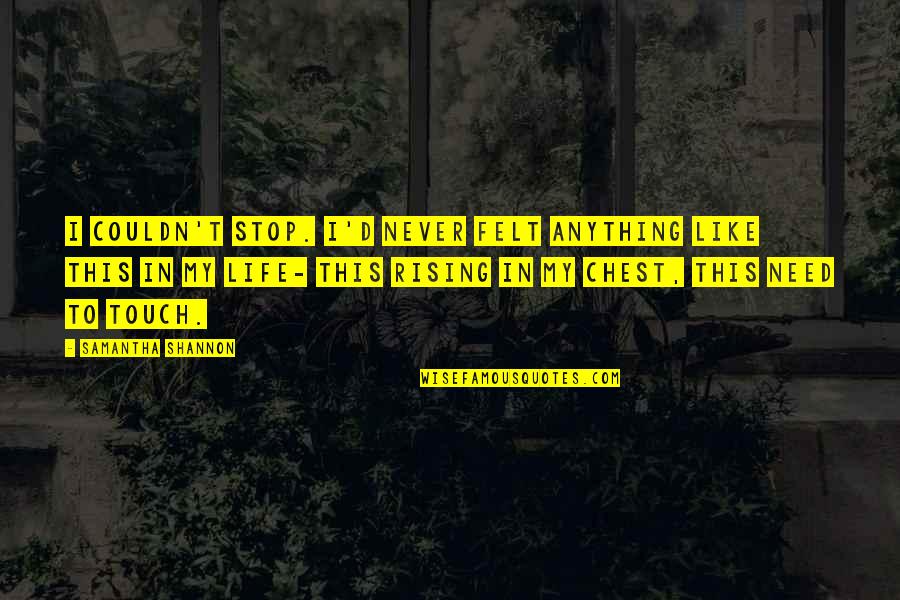 Most Beautiful Person In The World Quotes By Samantha Shannon: I couldn't stop. I'd never felt anything like