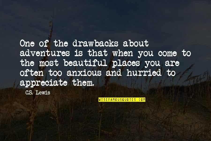 Most Beautiful Places Quotes By C.S. Lewis: One of the drawbacks about adventures is that Most Beautiful Places Quotes By C.S. Lewis: One of the drawbacks about adventures is that