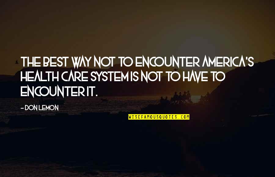 Most Beautiful School Quotes By Don Lemon: The best way not to encounter America's health Most Beautiful School Quotes By Don Lemon: The best way not to encounter America's health