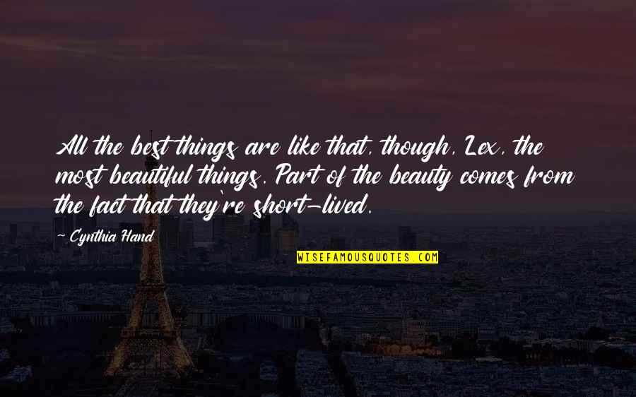Most Beautiful Things Quotes By Cynthia Hand: All the best things are like that, though,