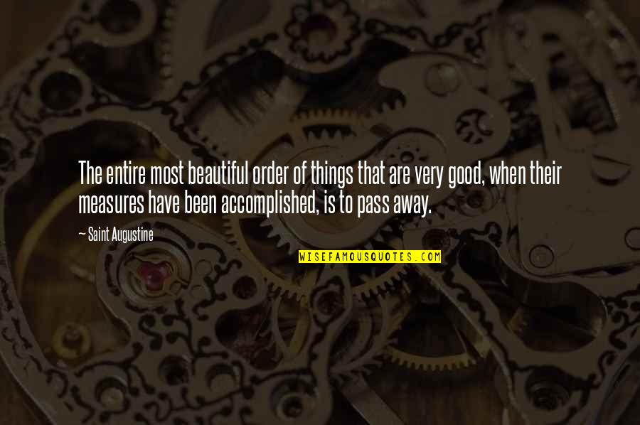 Most Beautiful Things Quotes By Saint Augustine: The entire most beautiful order of things that