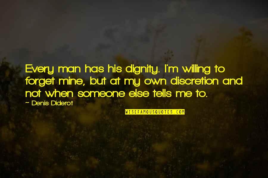 Most Beautiful Woman Alive Quotes By Denis Diderot: Every man has his dignity. I'm willing to