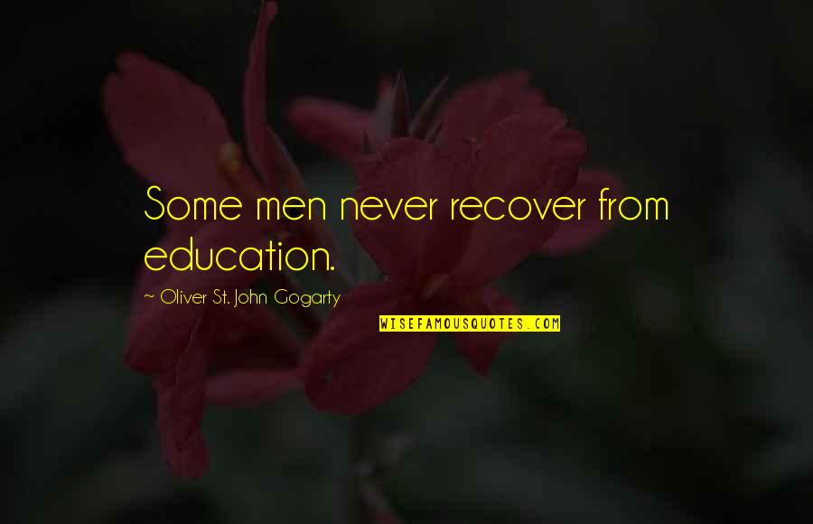 Most Beautifully Written Quotes By Oliver St. John Gogarty: Some men never recover from education.