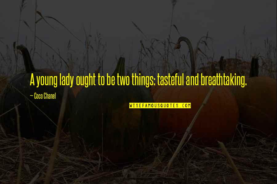 Most Breathtaking Quotes By Coco Chanel: A young lady ought to be two things: