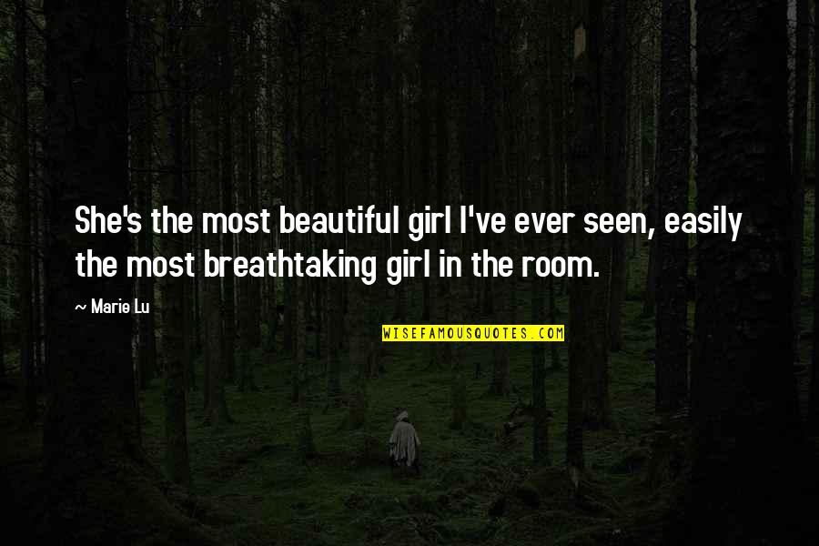 Most Breathtaking Quotes By Marie Lu: She's the most beautiful girl I've ever seen, Most Breathtaking Quotes By Marie Lu: She's the most beautiful girl I've ever seen,