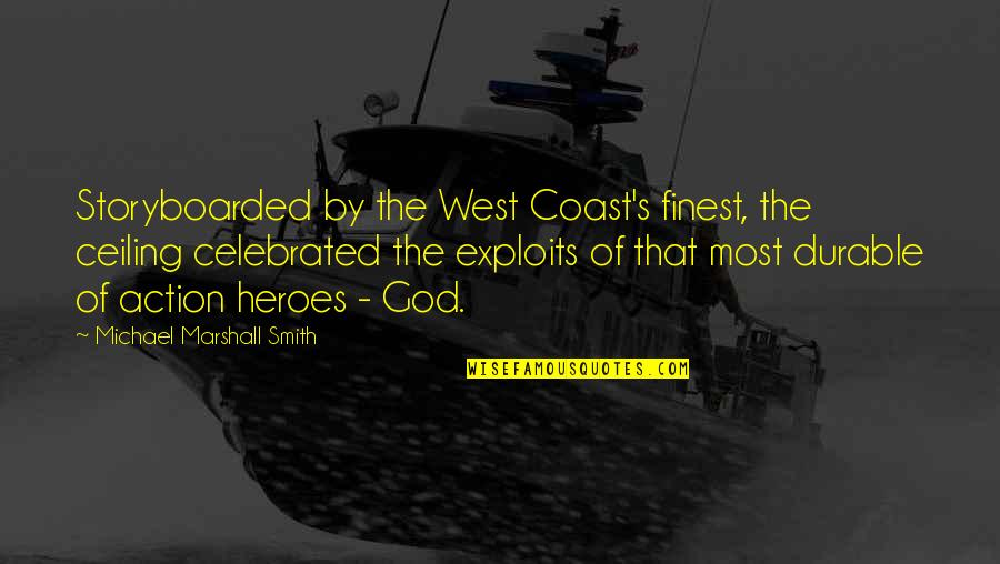 Most Celebrated Quotes By Michael Marshall Smith: Storyboarded by the West Coast's finest, the ceiling