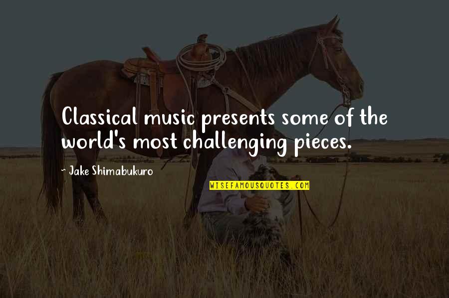 Most Challenging Quotes By Jake Shimabukuro: Classical music presents some of the world's most Most Challenging Quotes By Jake Shimabukuro: Classical music presents some of the world's most