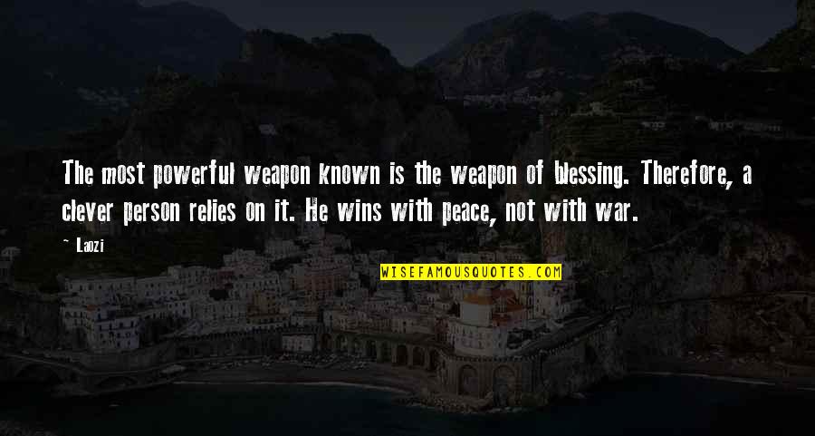 Most Clever Quotes By Laozi: The most powerful weapon known is the weapon