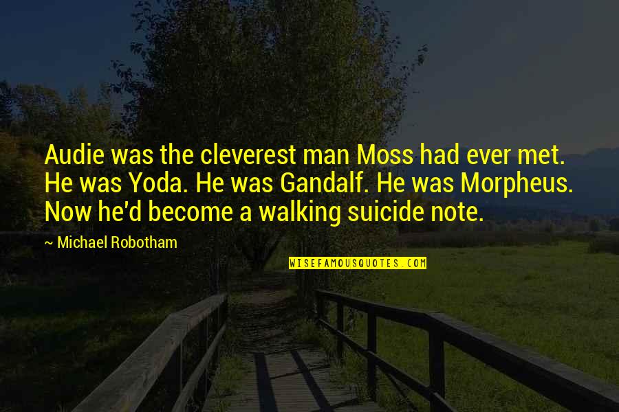 Most Cleverest Quotes By Michael Robotham: Audie was the cleverest man Moss had ever