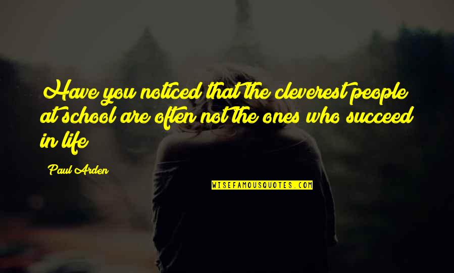 Most Cleverest Quotes By Paul Arden: Have you noticed that the cleverest people at