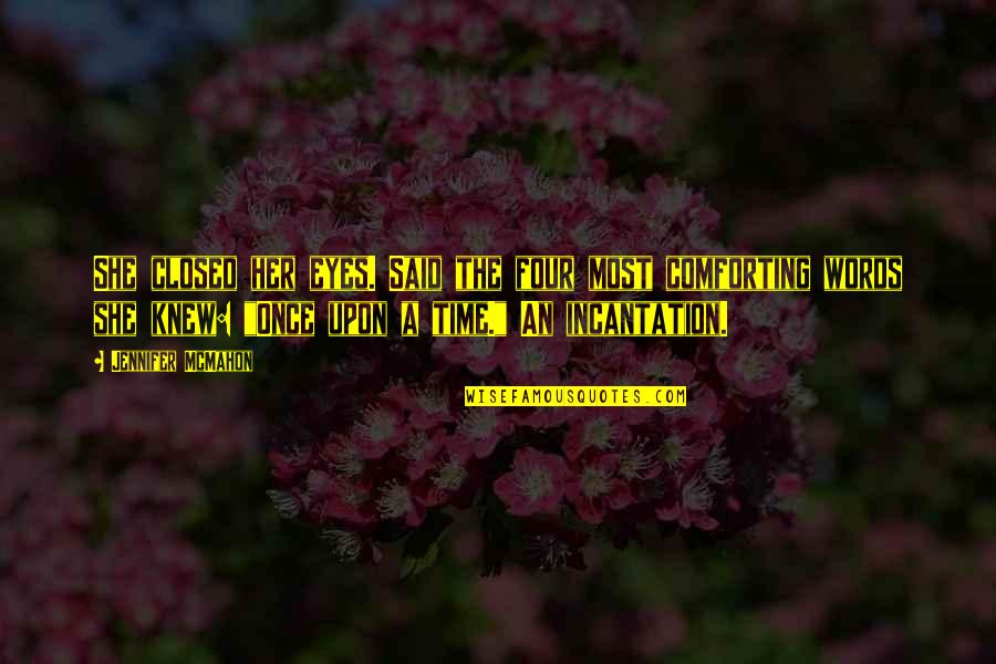 Most Comforting Quotes By Jennifer McMahon: She closed her eyes. Said the four most