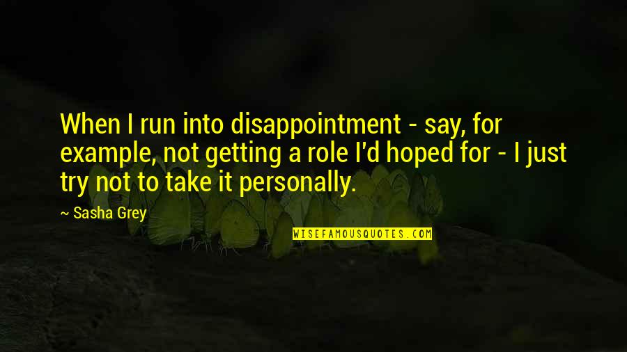 Most Commented Love Quotes By Sasha Grey: When I run into disappointment - say, for