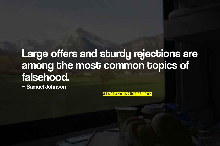 Most Common Quotes By Samuel Johnson: Large offers and sturdy rejections are among the