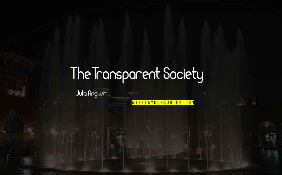 Most Commonly Misinterpreted Quotes By Julia Angwin: The Transparent Society: