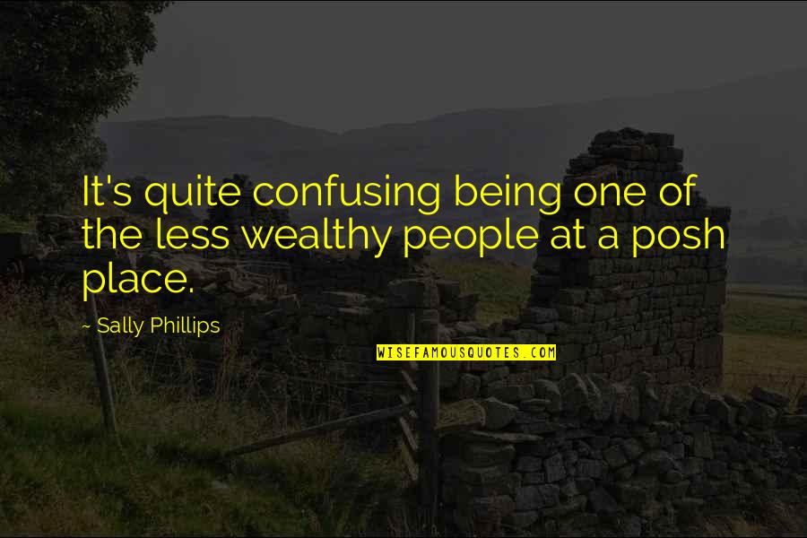 Most Confusing Quotes By Sally Phillips: It's quite confusing being one of the less