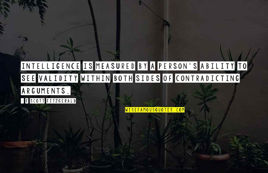 Most Contradicting Quotes By F Scott Fitzgerald: Intelligence is measured by a person's ability to